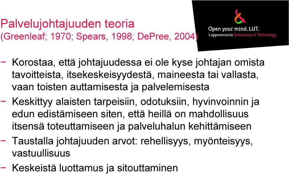 alaisten tarpeisiin, odotuksiin, hyvinvoinnin ja edun edistämiseen siten, että heillä on mahdollisuus itsensä toteuttamiseen