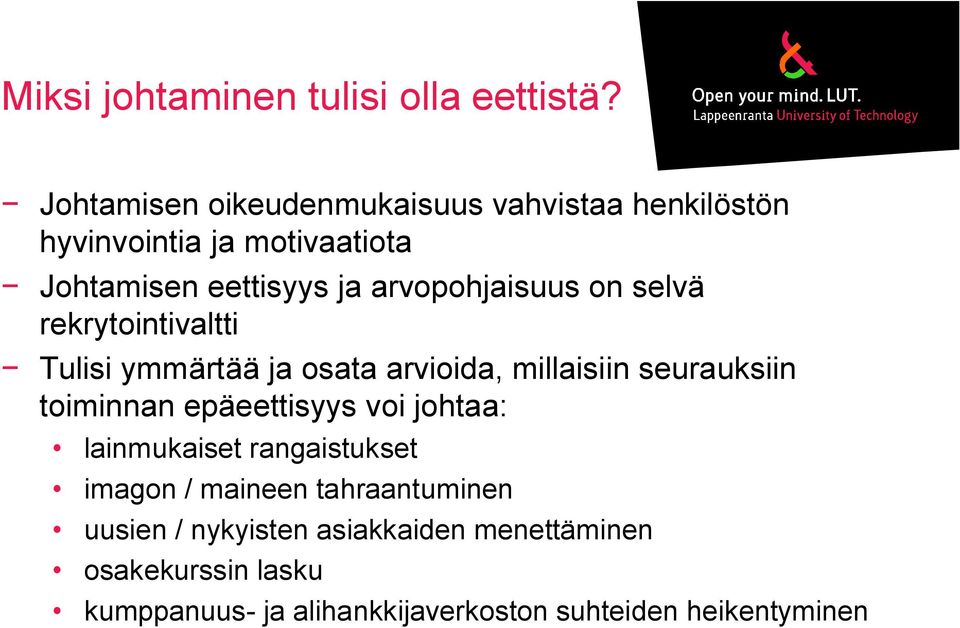 arvopohjaisuus on selvä rekrytointivaltti Tulisi ymmärtää ja osata arvioida, millaisiin seurauksiin toiminnan