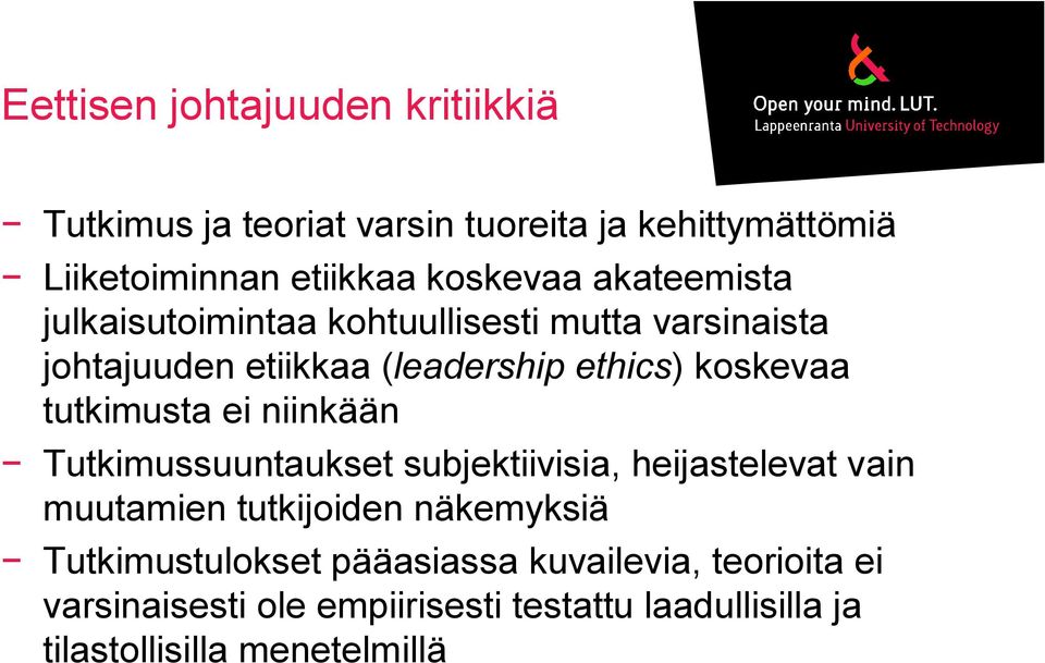 tutkimusta ei niinkään Tutkimussuuntaukset subjektiivisia, heijastelevat vain muutamien tutkijoiden näkemyksiä