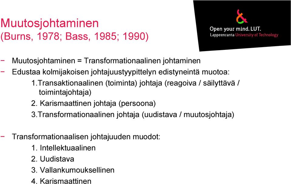 Transaktionaalinen (toiminta) johtaja (reagoiva / säilyttävä / toimintajohtaja) 2.