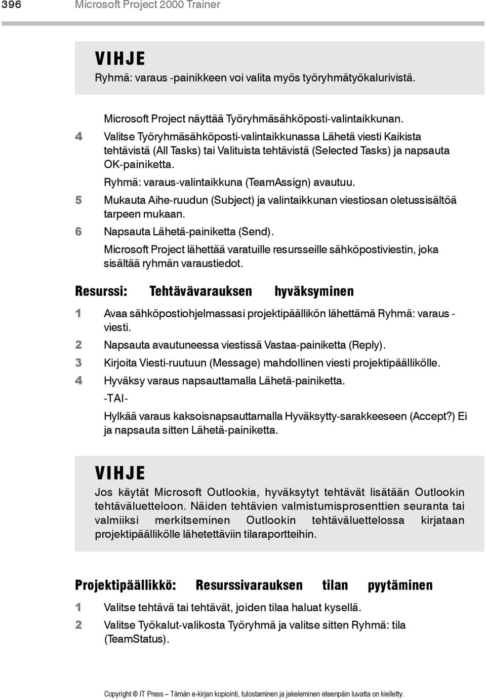 Ryhmä: varaus-valintaikkuna (TeamAssign) avautuu. 5 Mukauta Aihe-ruudun (Subject) ja valintaikkunan viestiosan oletussisältöä tarpeen mukaan. 6 Napsauta Lähetä-painiketta (Send).