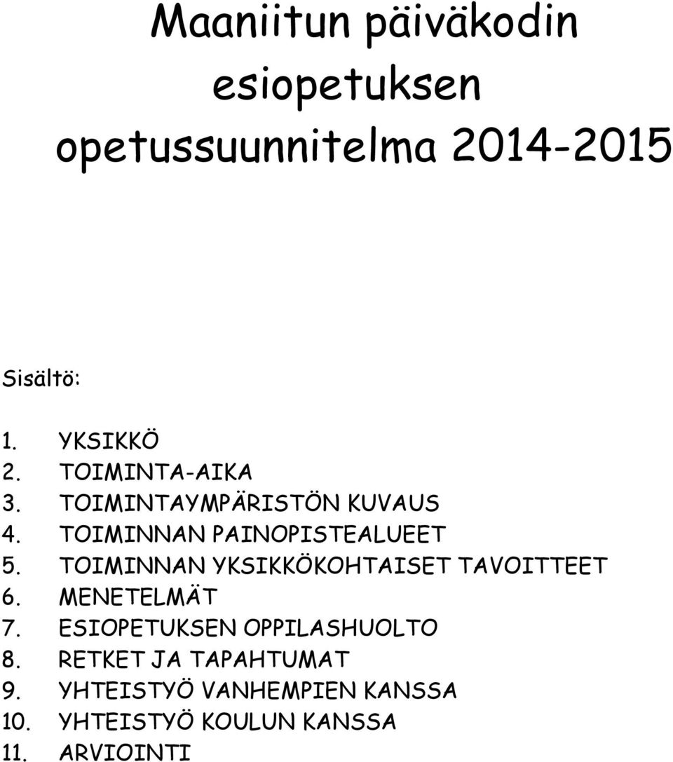 TOIMINNAN YKSIKKÖKOHTAISET TAVOITTEET 6. MENETELMÄT 7. ESIOPETUKSEN OPPILASHUOLTO 8.