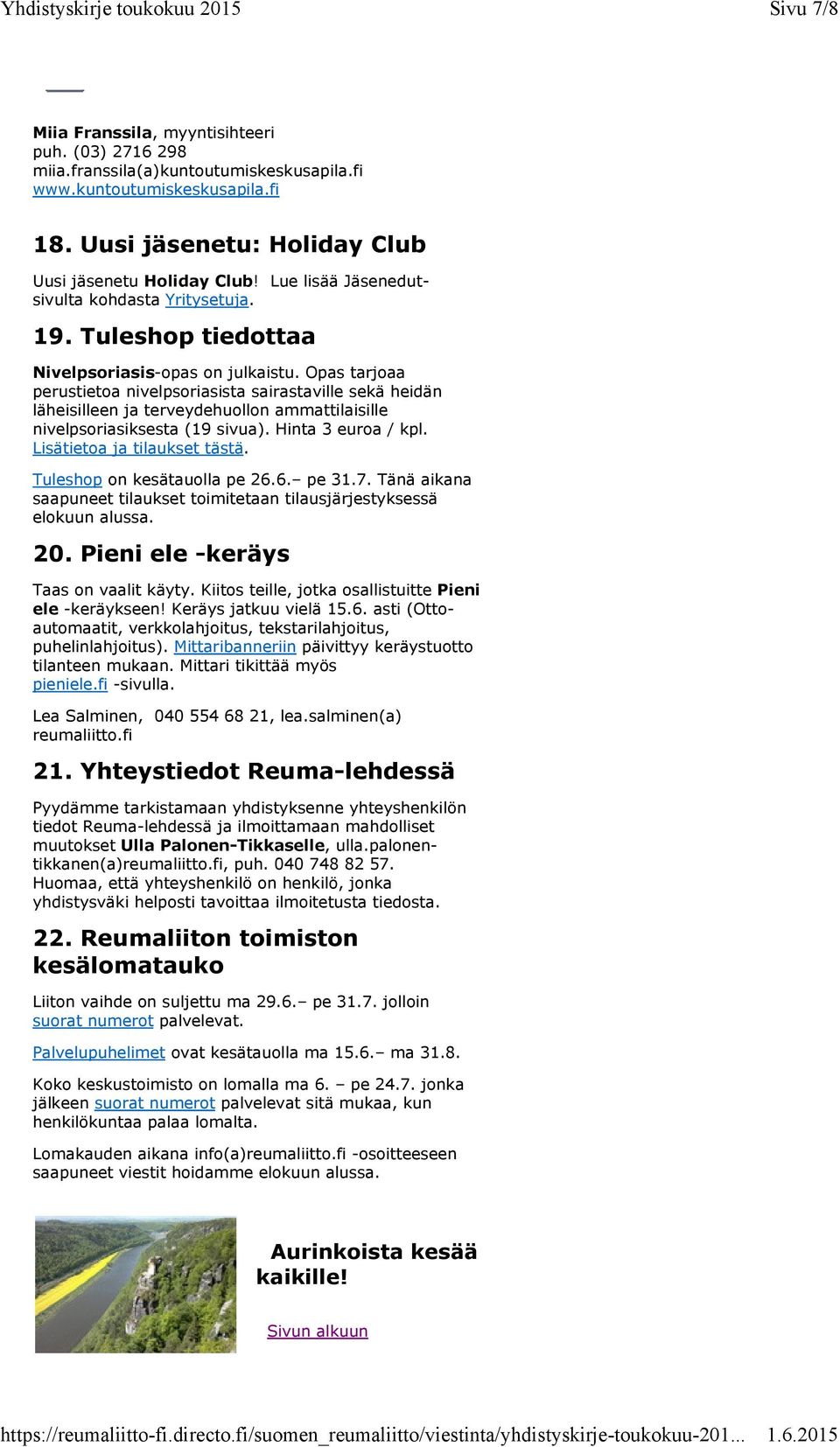 Opas tarjoaa perustietoa nivelpsoriasista sairastaville sekä heidän läheisilleen ja terveydehuollon ammattilaisille nivelpsoriasiksesta (19 sivua). Hinta 3 euroa / kpl. Lisätietoa ja tilaukset tästä.