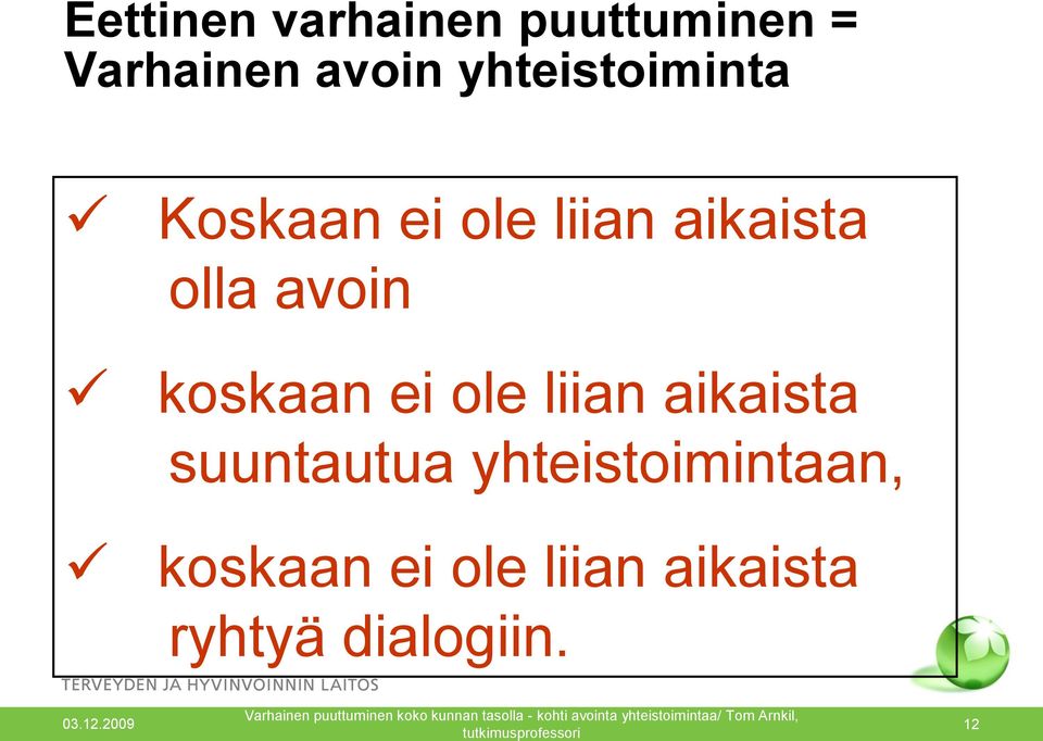 avoin koskaan ei ole liian aikaista suuntautua