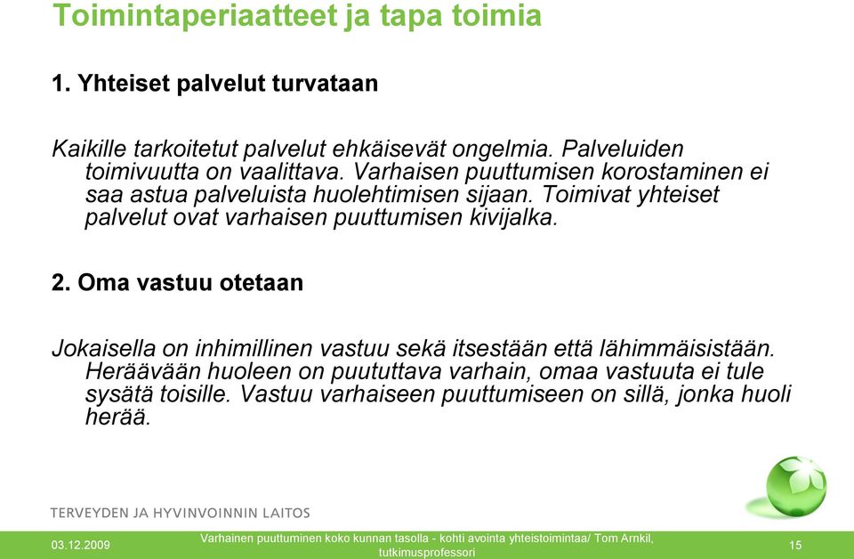 Toimivat yhteiset palvelut ovat varhaisen puuttumisen kivijalka. 2.