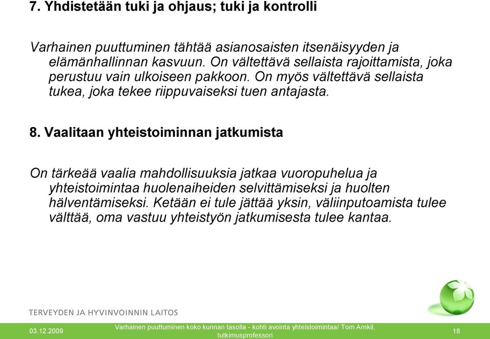 On myös vältettävä sellaista tukea, joka tekee riippuvaiseksi tuen antajasta. 8.