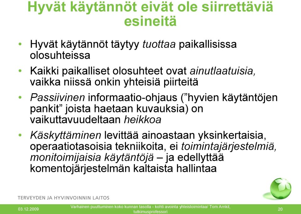 pankit joista haetaan kuvauksia) on vaikuttavuudeltaan heikkoa Käskyttäminen levittää ainoastaan yksinkertaisia,