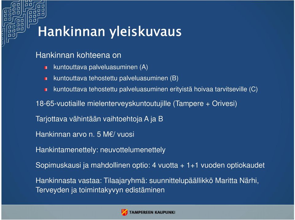 Tarjottava vähintään vaihtoehtoja A ja B Hankinnan arvo n.