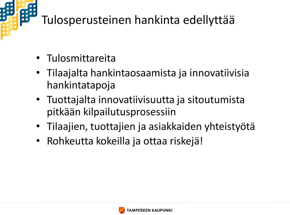 innovatiivisuutta ja sitoutumista pitkään kilpailutusprosessiin