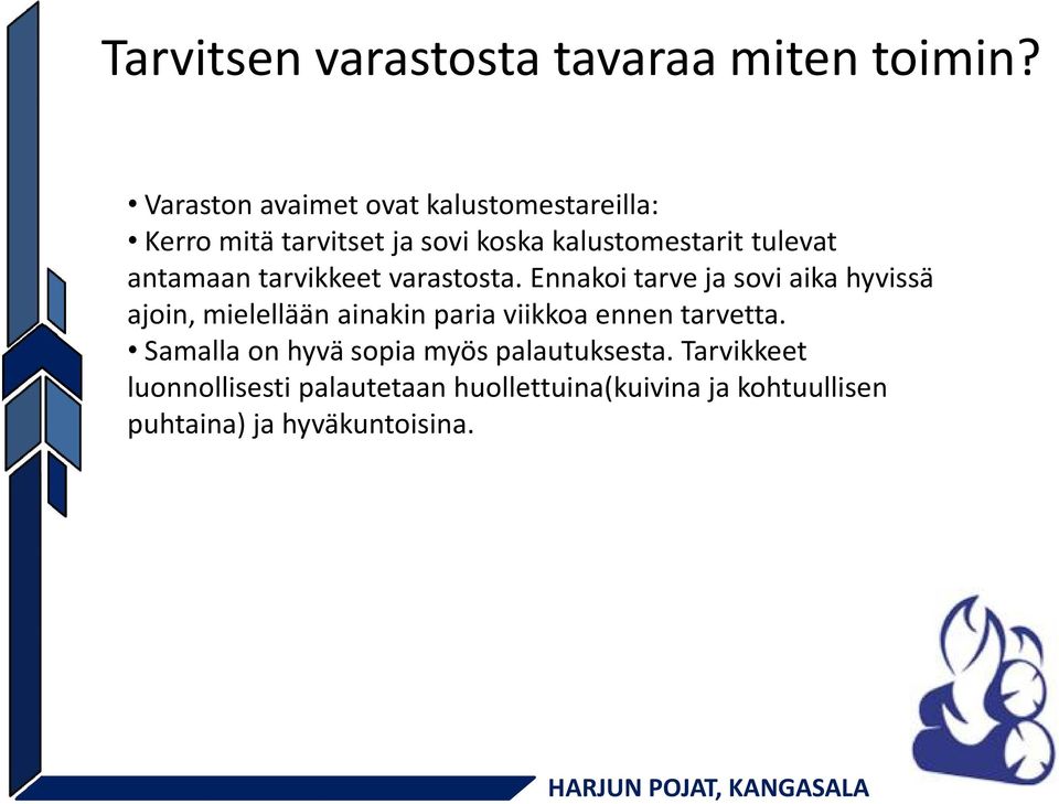 antamaan tarvikkeet varastosta.