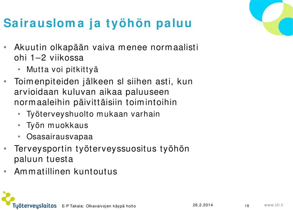 päivittäisiin toimintoihin Työterveyshuolto mukaan varhain Työn muokkaus Osasairausvapaa Terveysportin