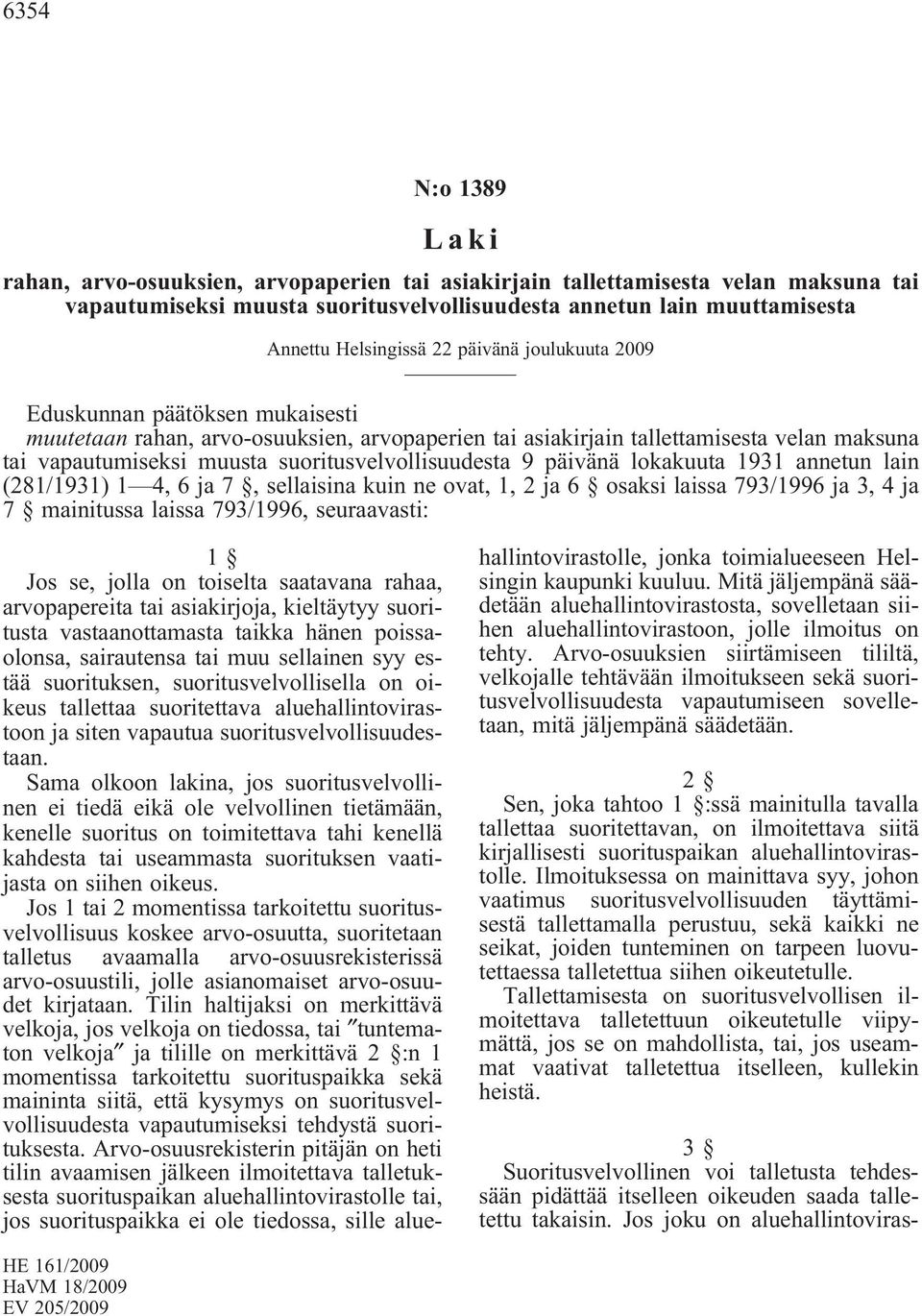 suoritusvelvollisuudesta 9 päivänä lokakuuta 1931 annetun lain (281/1931) 1 4, 6 ja 7, sellaisina kuin ne ovat, 1, 2 ja 6 osaksi laissa 793/1996 ja 3, 4 ja 7 mainitussa laissa 793/1996, seuraavasti: