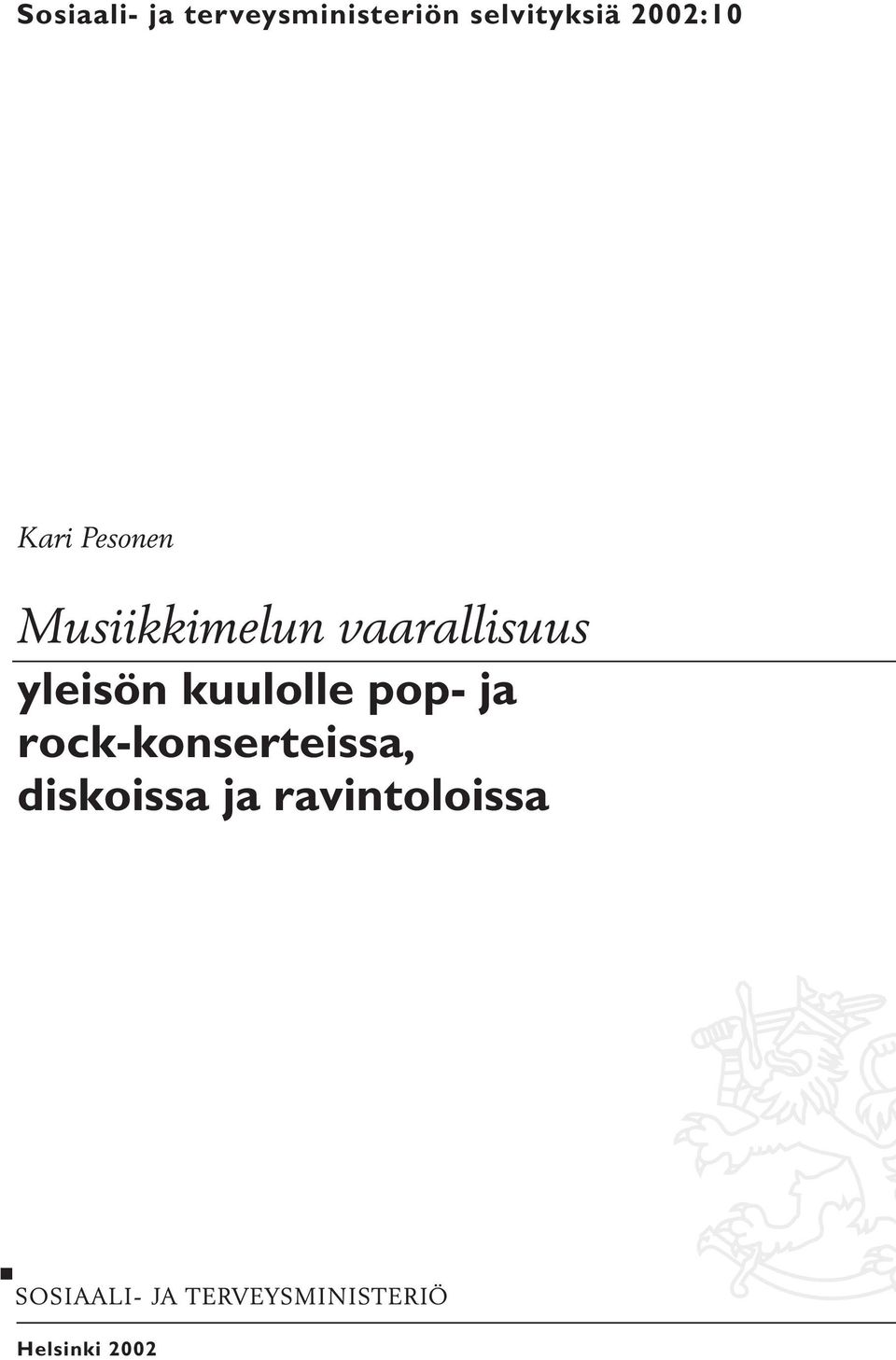 vaarallisuus yleisön kuulolle pop- ja