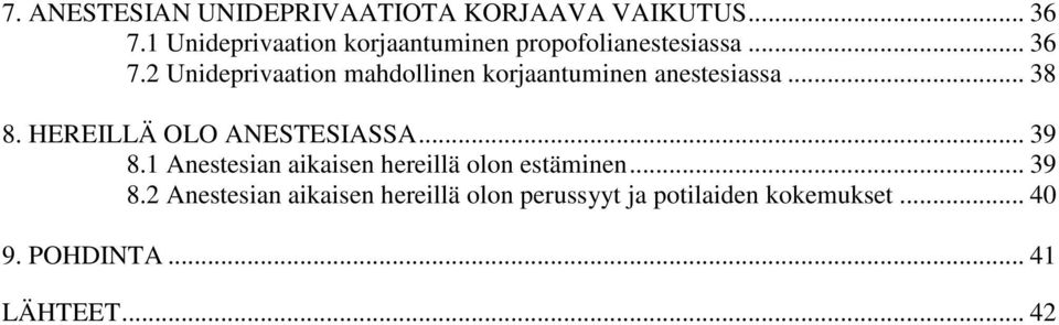 2 Unideprivaation mahdollinen korjaantuminen anestesiassa... 38 8. HEREILLÄ OLO ANESTESIASSA.