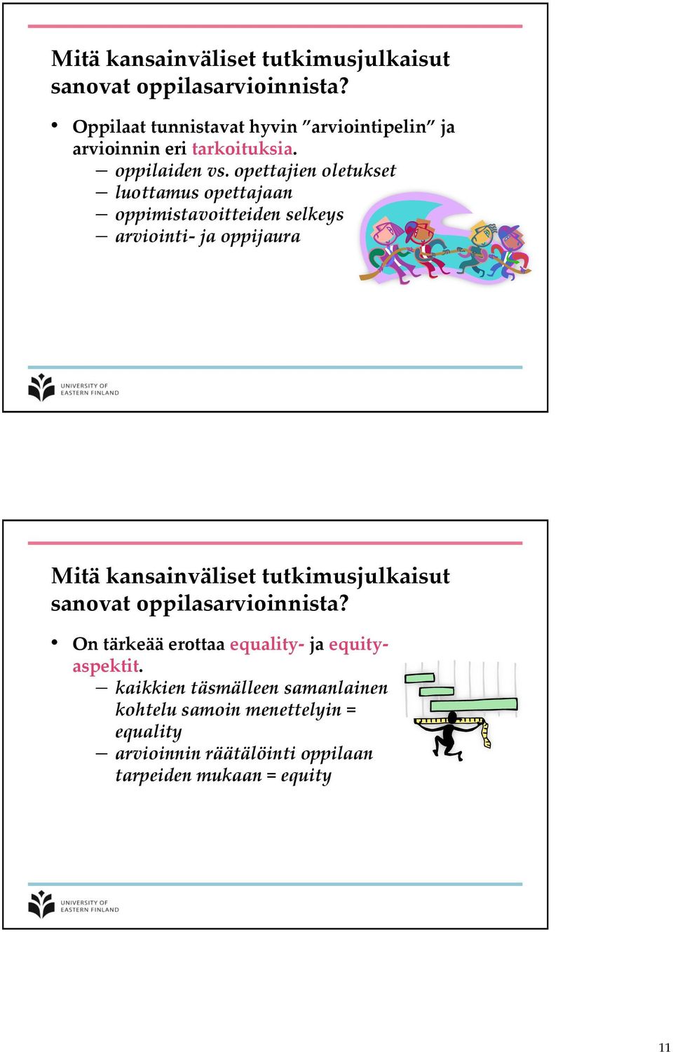 opettajien oletukset luottamus opettajaan oppimistavoitteiden selkeys arviointi- ja oppijaura  On tärkeää erottaa equality-