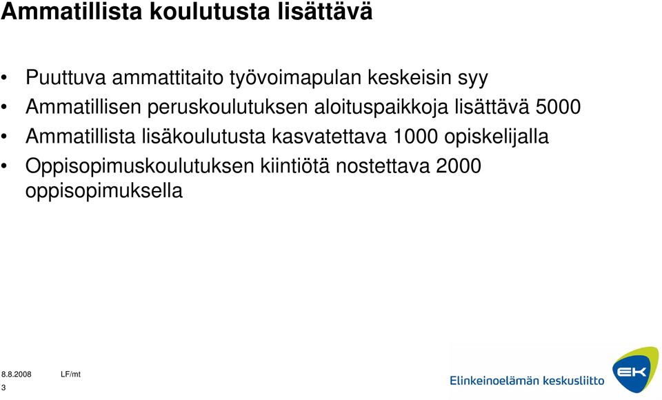 aloituspaikkoja lisättävä 5000 Ammatillista lisäkoulutusta