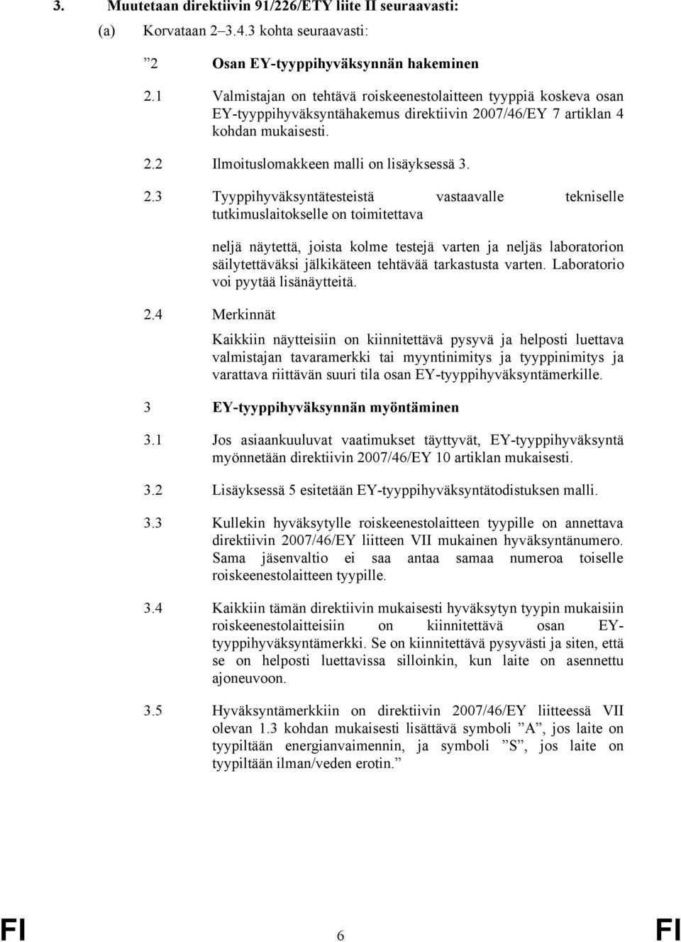 07/46/EY 7 artiklan 4 kohdan mukaisesti. 2.