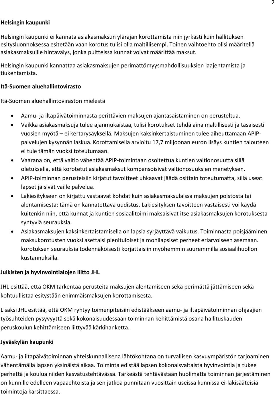 Helsingin kaupunki kannattaa asiakasmaksujen perimättömyysmahdollisuuksien laajentamista ja tiukentamista.