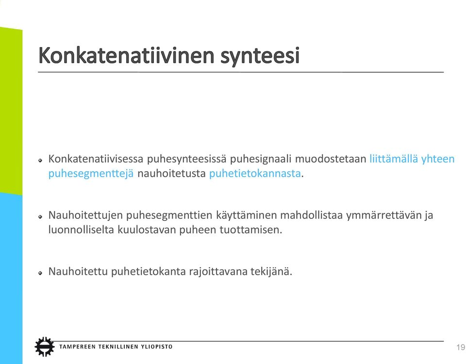 Nauhoitettujen puhesegmenttien käyttäminen mahdollistaa ymmärrettävän ja