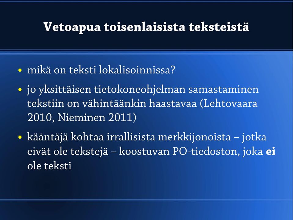 haastavaa (Lehtovaara 2010, Nieminen 2011) kääntäjä kohtaa irrallisista