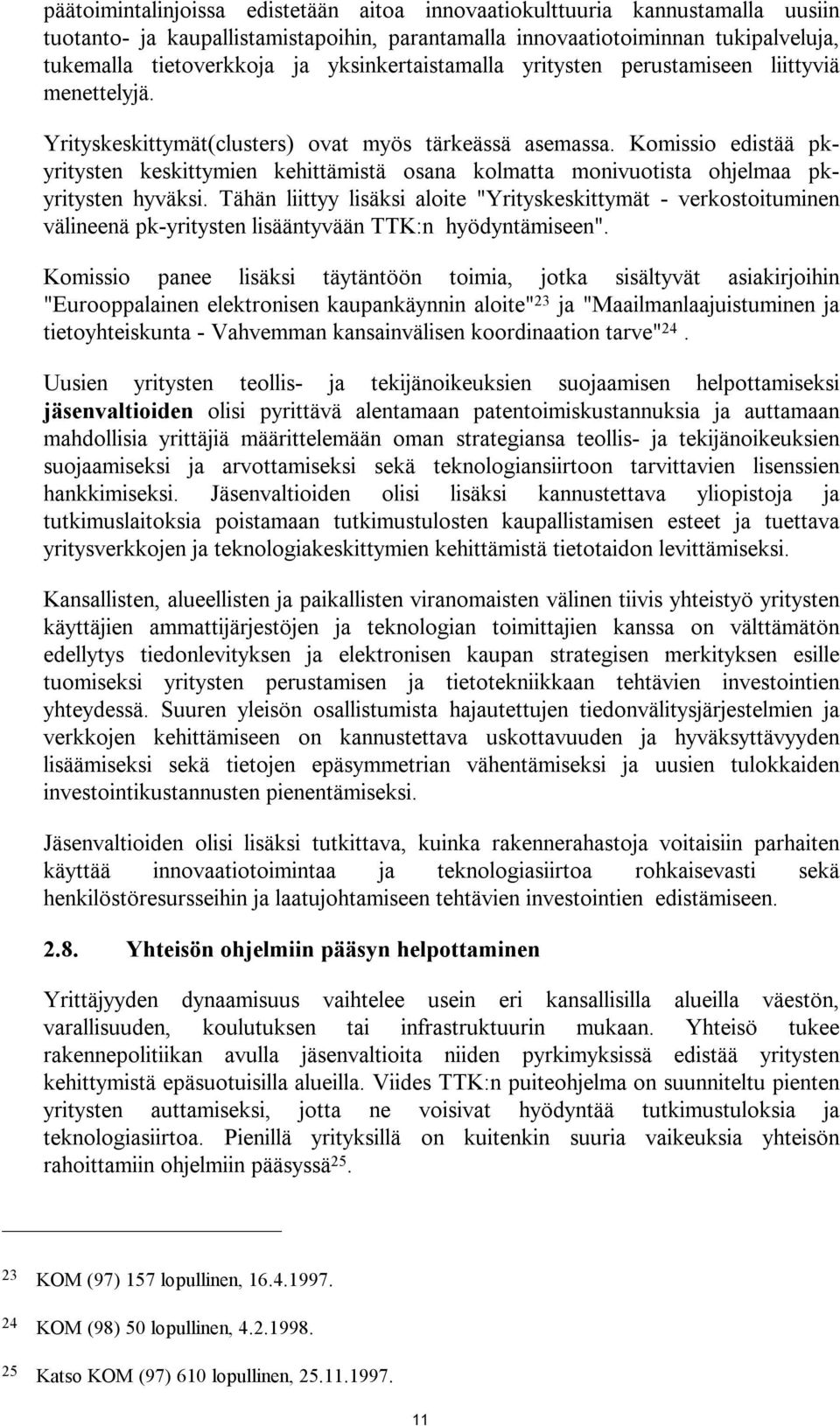 Komissio edistää pkyritysten keskittymien kehittämistä osana kolmatta monivuotista ohjelmaa pkyritysten hyväksi.