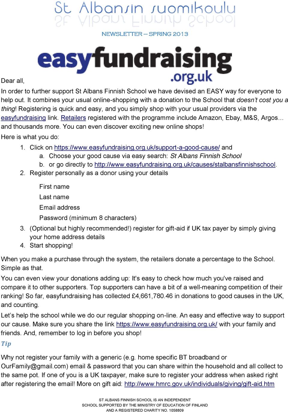 Registering is quick and easy, and you simply shop with your usual providers via the easyfundraising link. Retailers registered with the programme include Amazon, Ebay, M&S, Argos and thousands more.