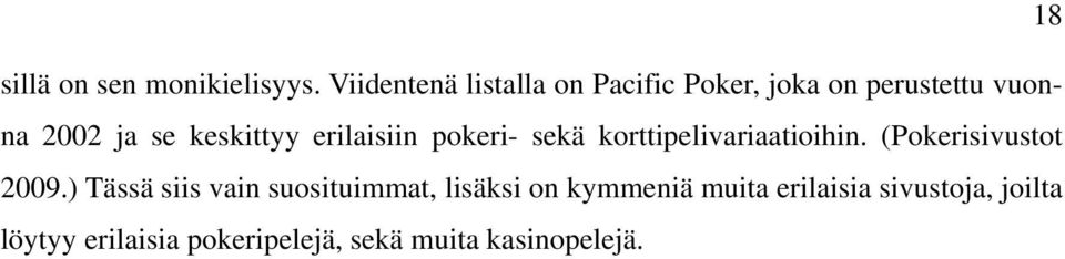 keskittyy erilaisiin pokeri- sekä korttipelivariaatioihin. (Pokerisivustot 2009.