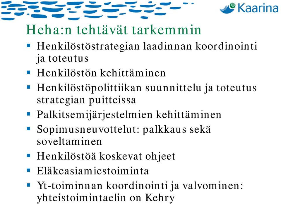 Palkitsemijärjestelmien kehittäminen Sopimusneuvottelut: palkkaus sekä soveltaminen