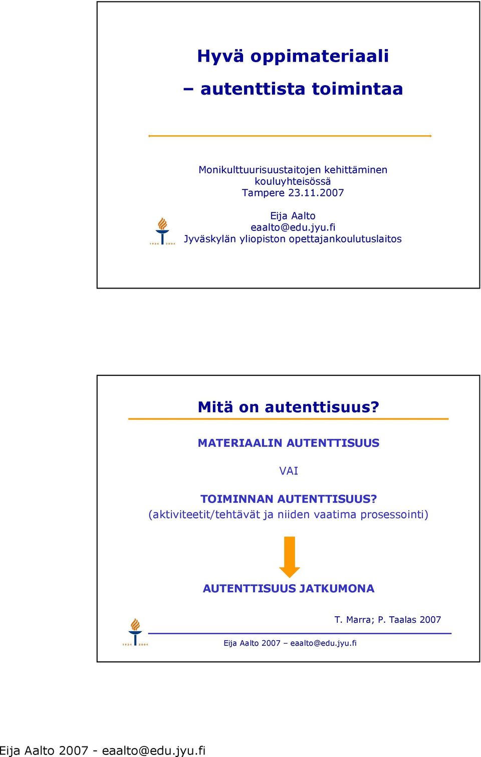 fi Jyväskylän yliopiston opettajankoulutuslaitos Mitä on autenttisuus?