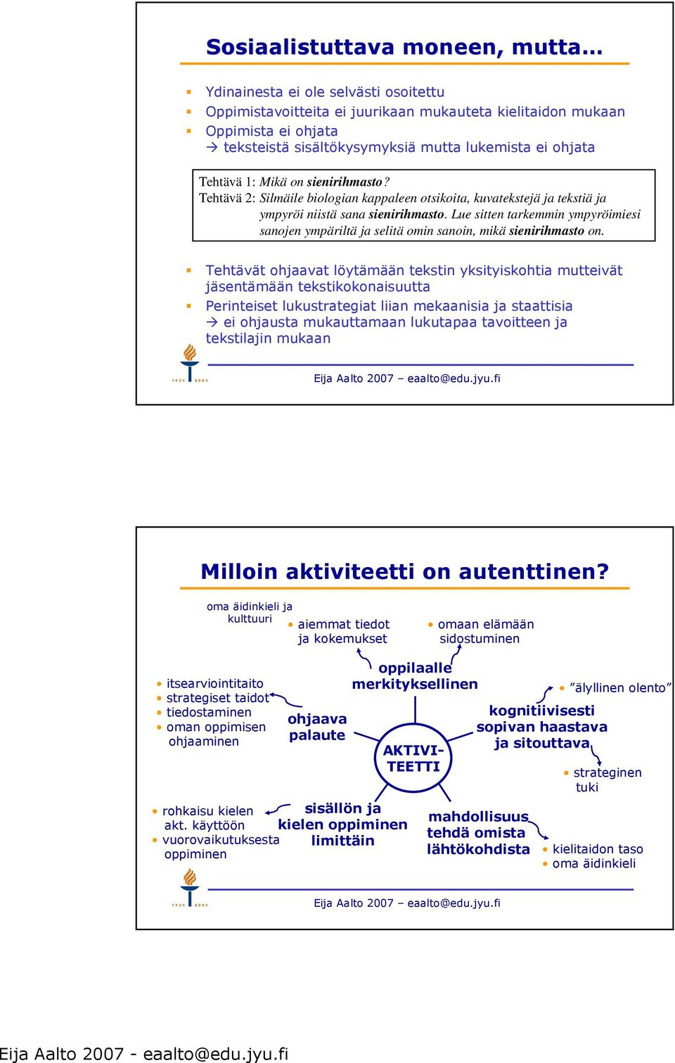 Lue sitten tarkemmin ympyröimiesi sanojen ympäriltä ja selitä omin sanoin, mikä sienirihmasto on.