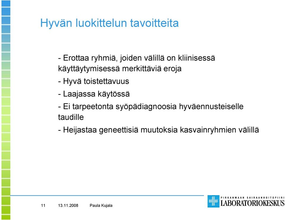 Laajassa käytössä Ei tarpeetonta syöpädiagnoosia