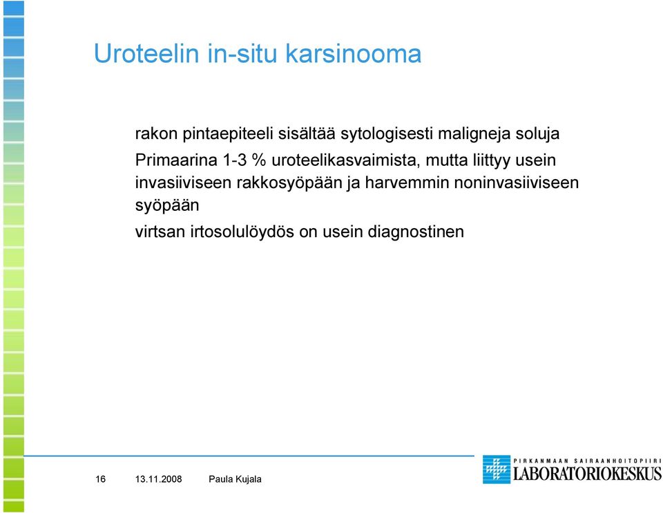 uroteelikasvaimista, mutta liittyy usein invasiiviseen