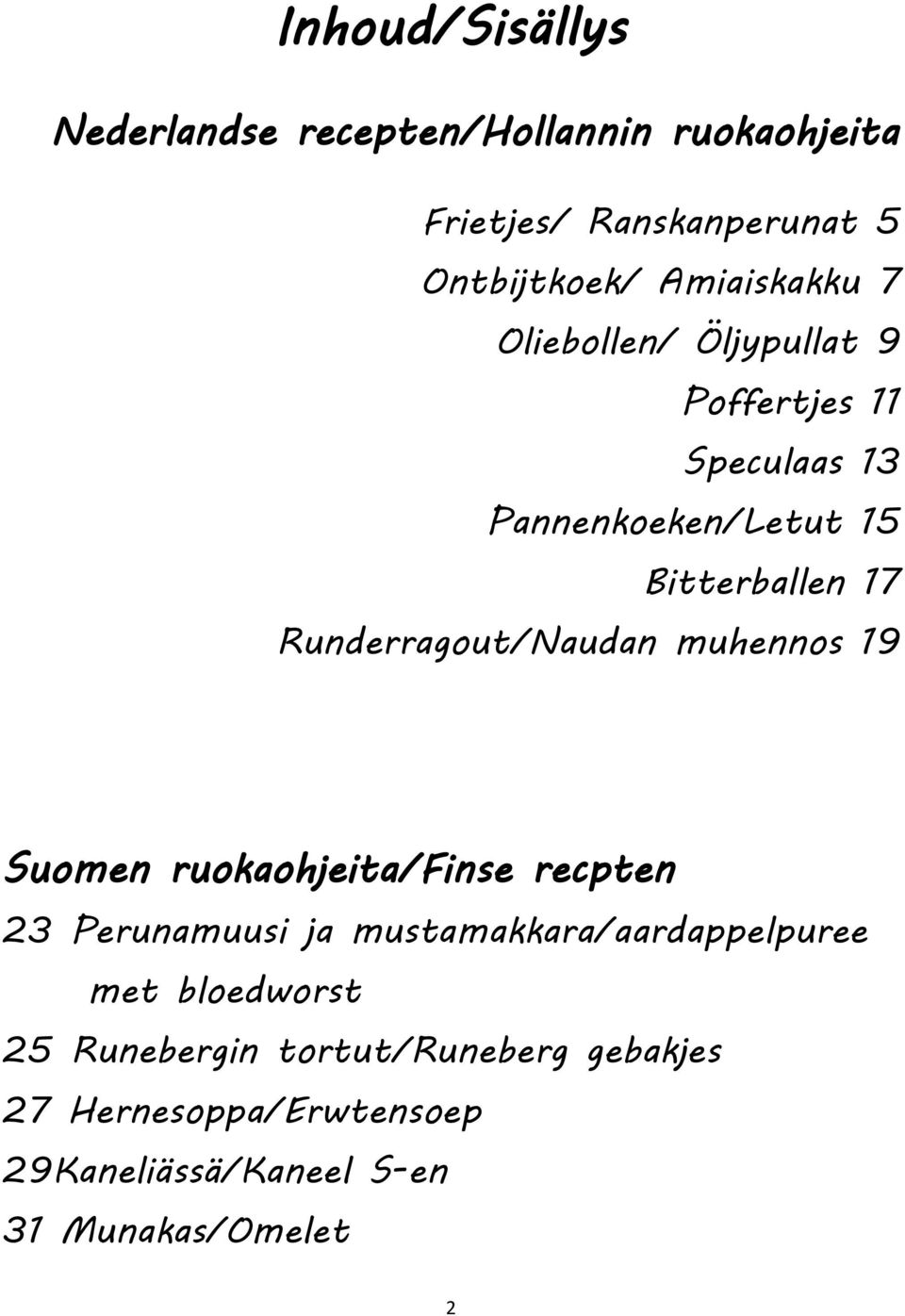 Runderragout/Naudan muhennos 19 Suomen ruokaohjeita/finse recpten 23 Perunamuusi ja