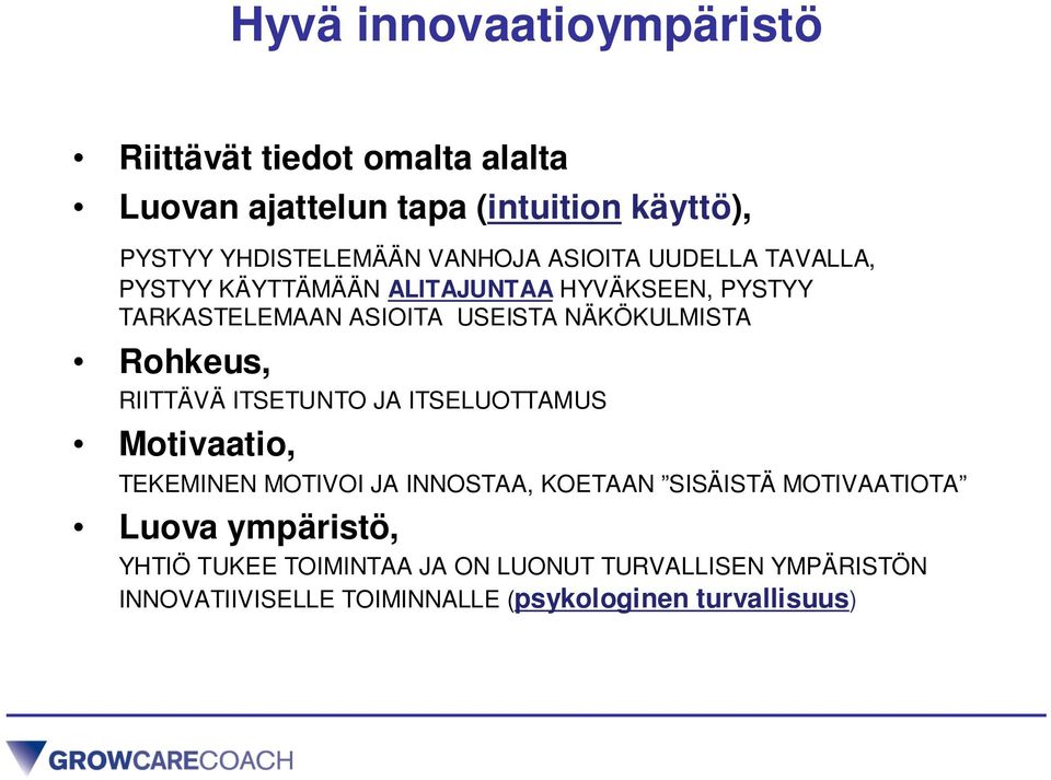 NÄKÖKULMISTA Rohkeus, RIITTÄVÄ ITSETUNTO JA ITSELUOTTAMUS Motivaatio, TEKEMINEN MOTIVOI JA INNOSTAA, KOETAAN SISÄISTÄ