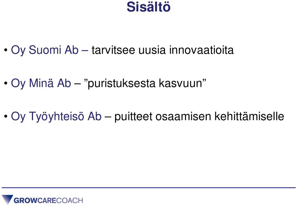 puristuksesta kasvuun Oy