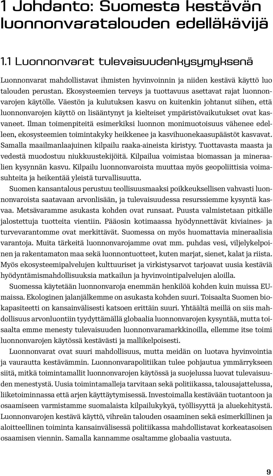 Ekosysteemien terveys ja tuottavuus asettavat rajat luonnonvarojen käytölle.