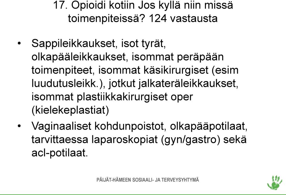 isommat käsikirurgiset (esim luudutusleikk.