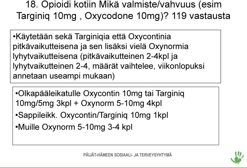 lyhytvaikutteisena (pitkävaikutteinen 2-4kpl ja lyhytvaikutteinen 2-4, määrät vaihtelee, viikonlopuksi annetaan