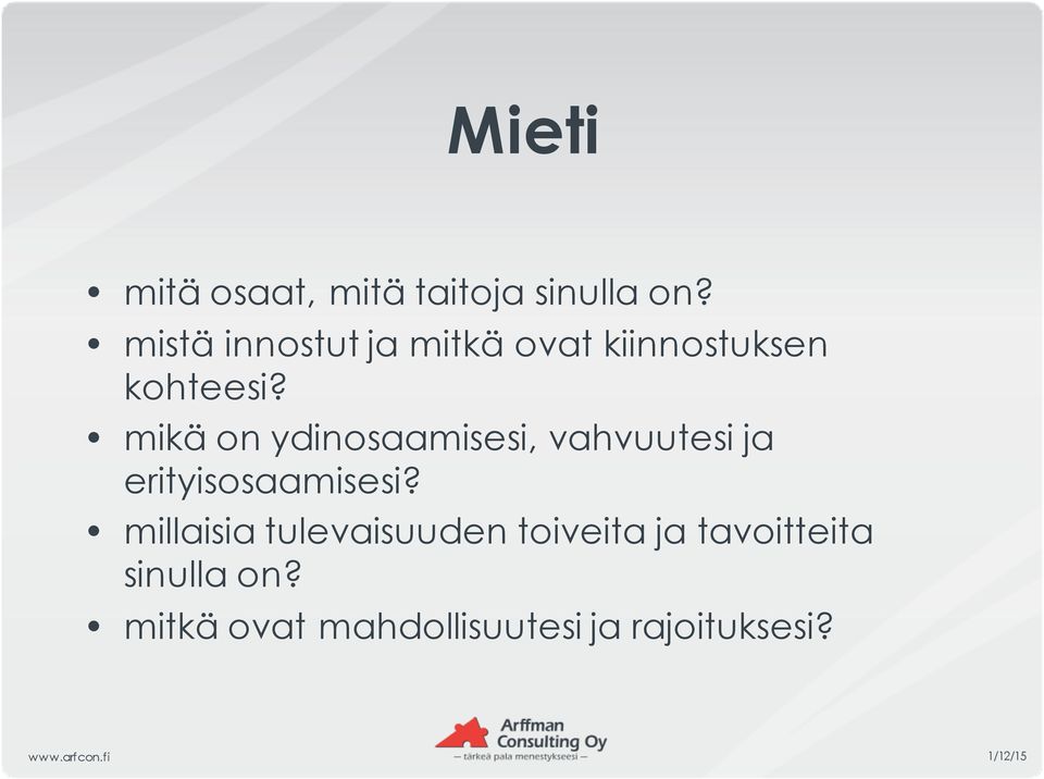 mikä on ydinosaamisesi, vahvuutesi ja erityisosaamisesi?