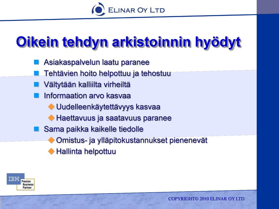 kasvaa Uudelleenkäytettävyys kasvaa Haettavuus ja saatavuus paranee Sama