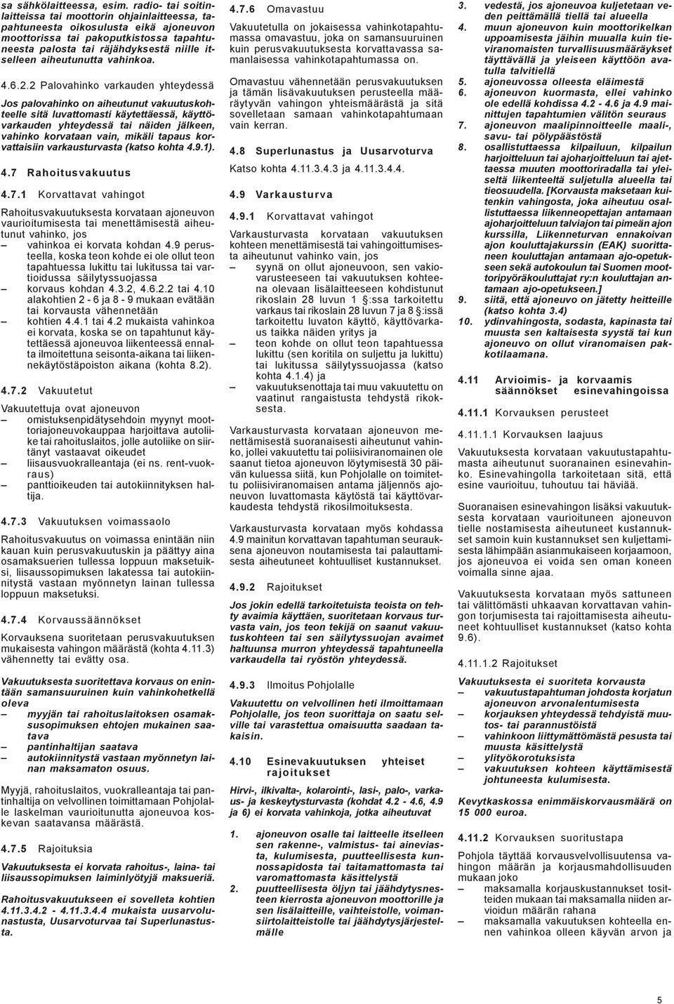 aiheutunutta vahinkoa. 4.6.2.