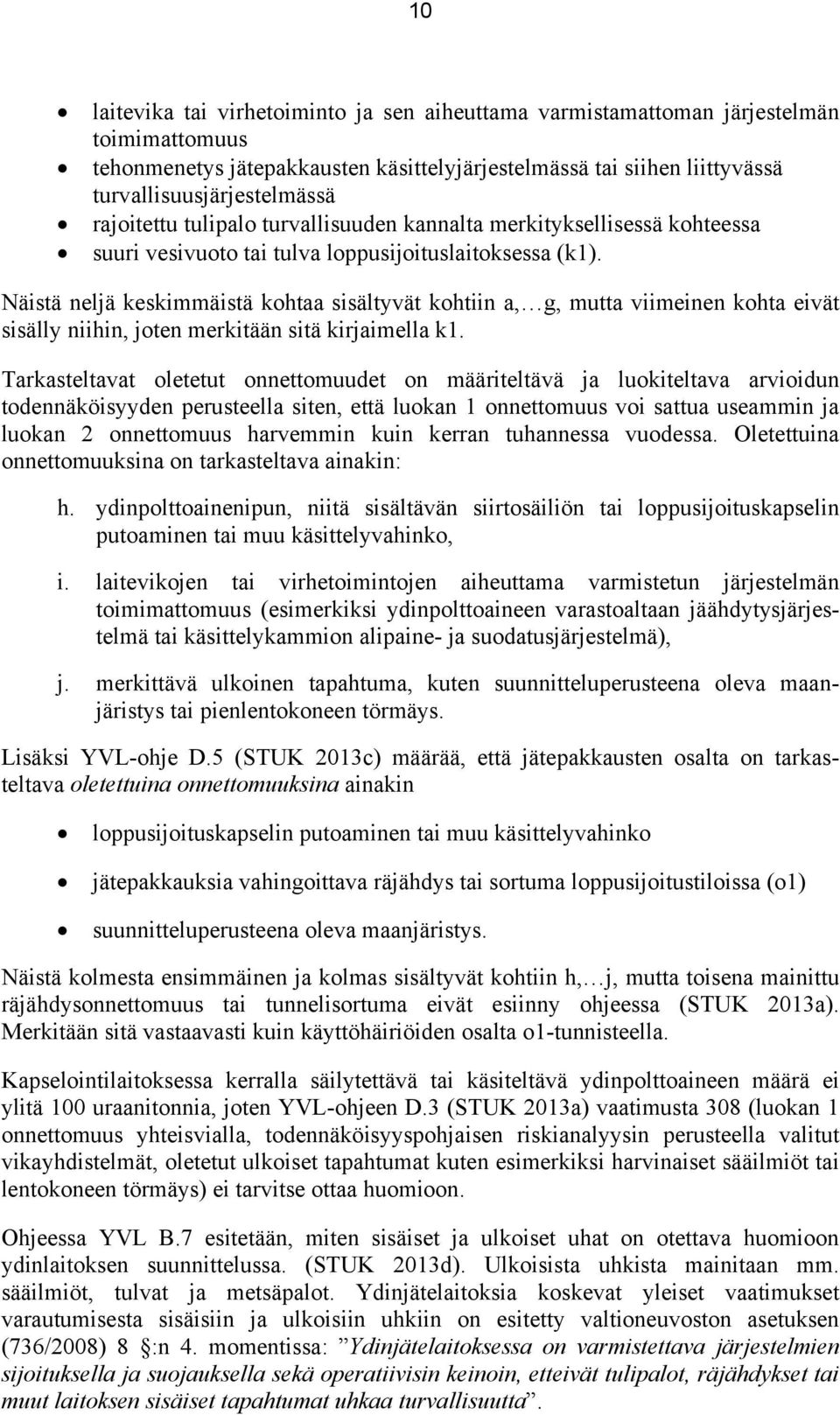 Näistä neljä keskimmäistä kohtaa sisältyvät kohtiin a, g, mutta viimeinen kohta eivät sisälly niihin, joten merkitään sitä kirjaimella k1.