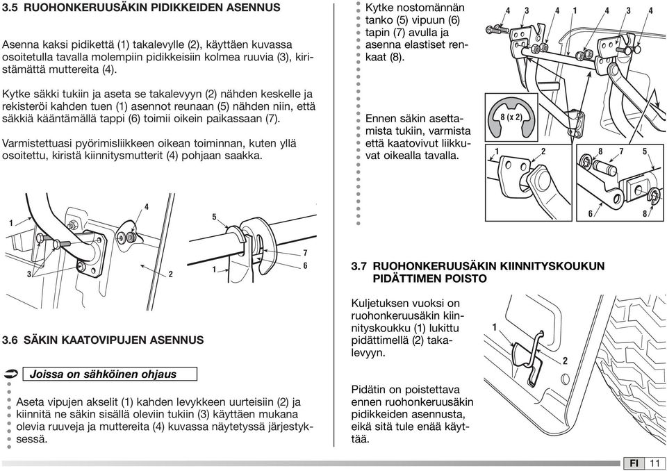 Varmistettuasi pyörimisliikkeen oikean toiminnan, kuten yllä osoitettu, kiristä kiinnitysmutterit (4) pohjaan saakka.