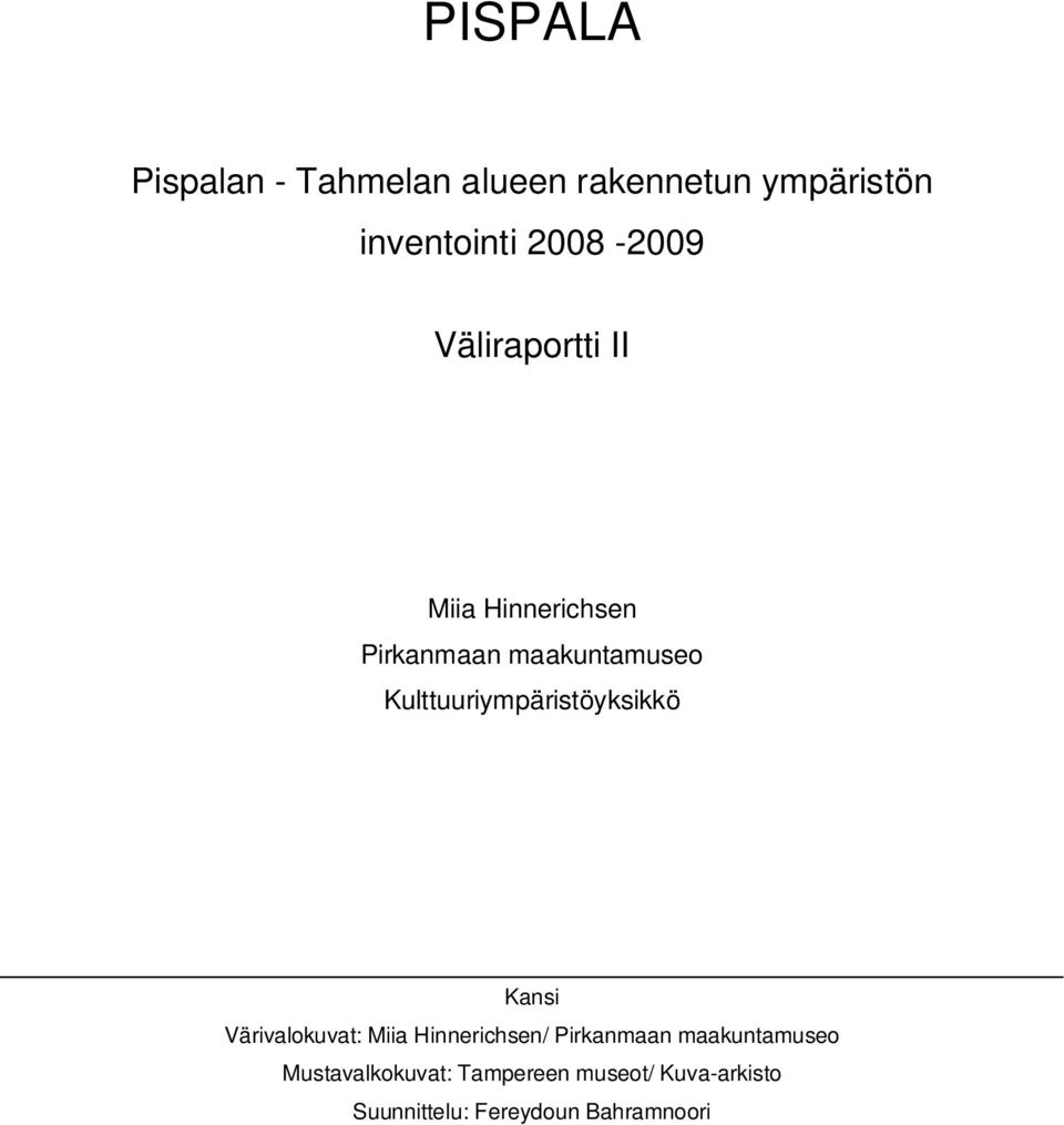 Kulttuuriympäristöyksikkö Kansi Värivalokuvat: Miia Hinnerichsen/ Pirkanmaan