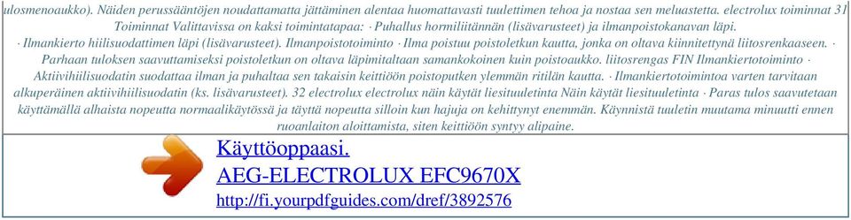 Ilmanpoistotoiminto Ilma poistuu poistoletkun kautta, jonka on oltava kiinnitettynä liitosrenkaaseen.