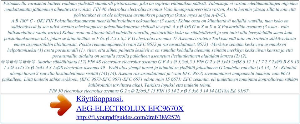 FIN 46 electrolux electrolux asennus Vain ilmanpoistoversiota varten: Aseta hormin yläosa sillä tavoin että poistoaukot eivät ole näkyvissä asennuksen päätyttyä (katso myös sarjaa A-B-C).