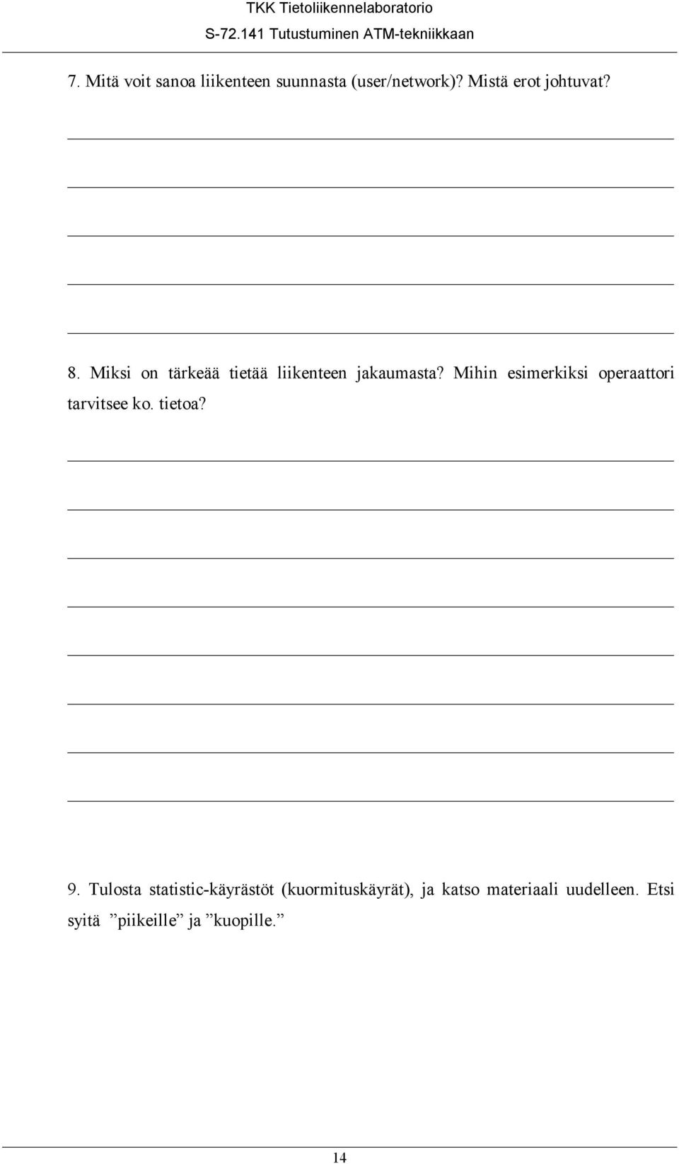Mihin esimerkiksi operaattori tarvitsee ko. tietoa? 9.