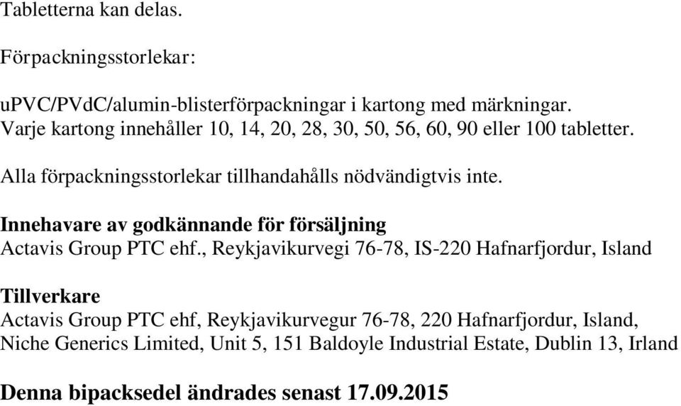 Innehavare av godkännande för försäljning Actavis Group PTC ehf.