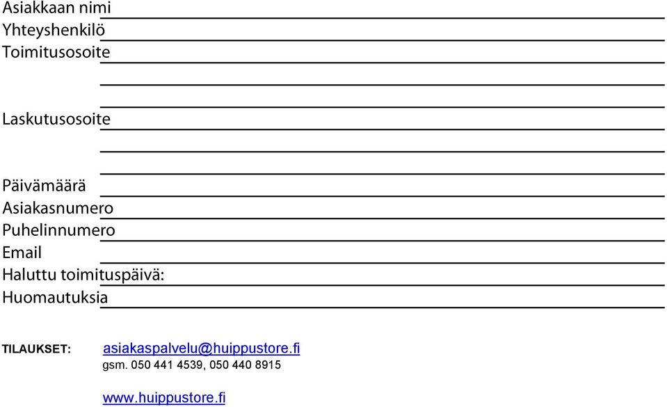 Email Haluttu toimituspäivä: Huomautuksia TILAUKSET: