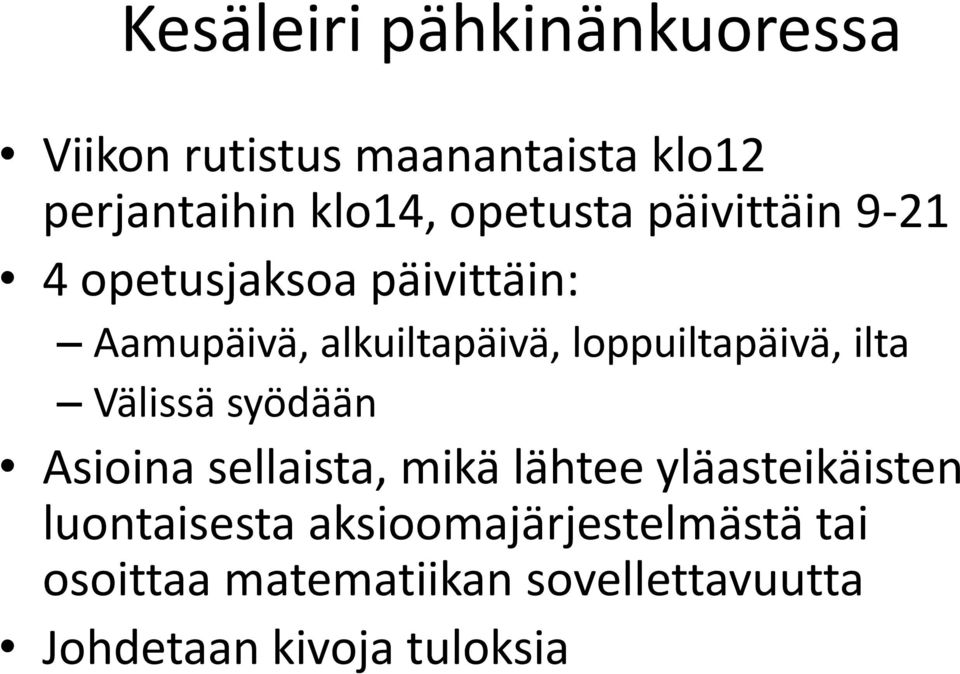 loppuiltapäivä, ilta Välissä syödään Asioina sellaista, mikä lähtee yläasteikäisten